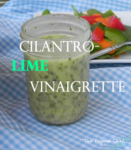 cilantro-lime vinaigrette via thepajamachef.com - an easy, healthy salad dressing. perfect for summer or anytime!