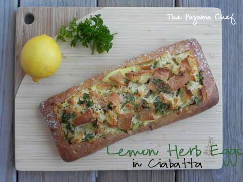 Lemon Herb Eggs in Ciabatta | The Pajama Chef