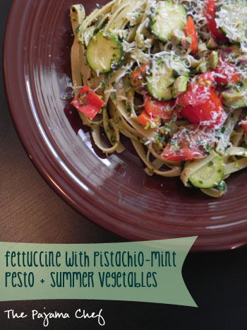 Fettuccine with Pistachio-Mint Pesto + Summer Vegetables | thepajamachef.com