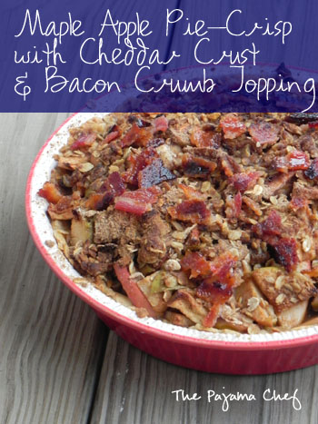 Maple Apple Pie-Crisp with Cheddar Crust & Bacon Crumb Topping | thepajamachef.com