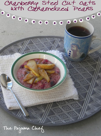 Cranberry Steel Cut Oats with Caramelized Pears | thepajamachef.com